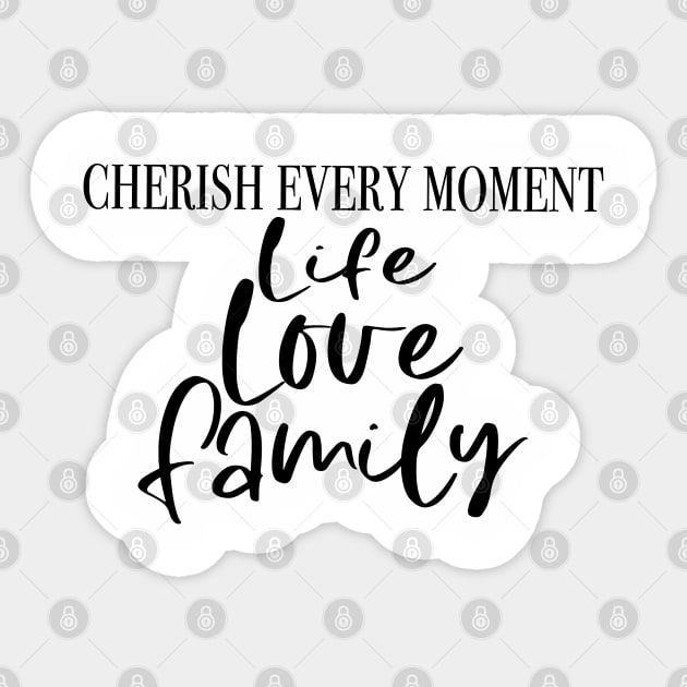 Cherish Life, Love, Family Sticker by My Tee Style